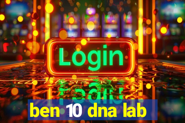 ben 10 dna lab